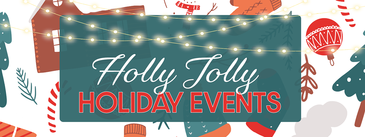 A patterned background of trees, snowpeople, hats, holly, cabins, and stockings. In the foreground is a dark green rectangle with yellow glowing string lights at the top. Text in the rectangle says Holly Jolly Holiday Events.